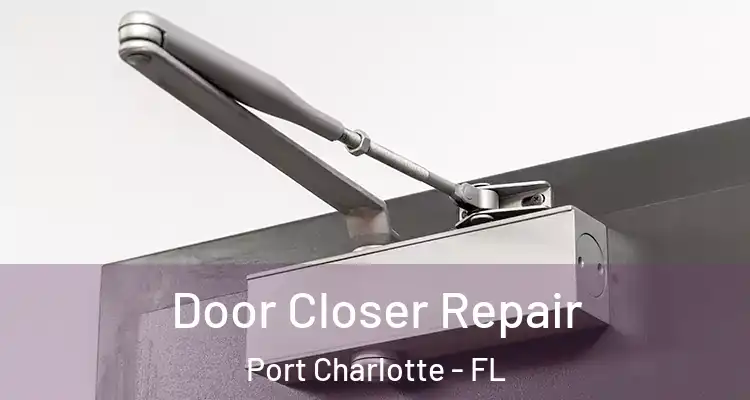  Door Closer Repair Port Charlotte - FL
