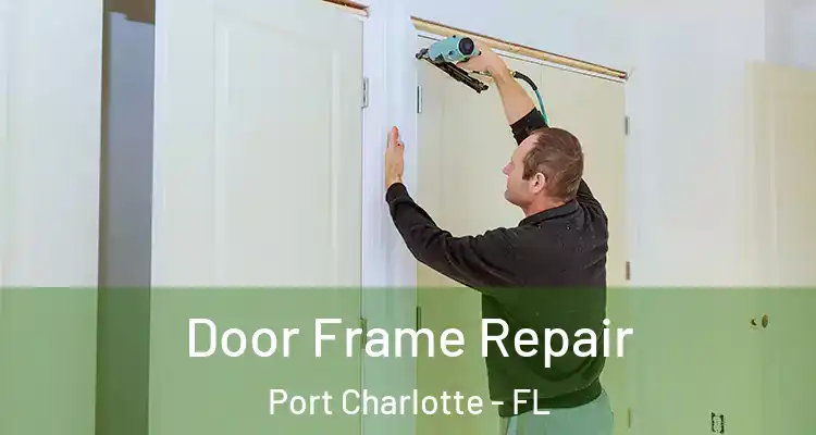  Door Frame Repair Port Charlotte - FL