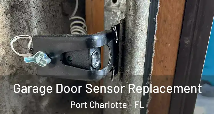  Garage Door Sensor Replacement Port Charlotte - FL