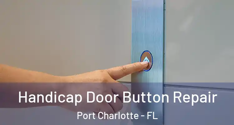  Handicap Door Button Repair Port Charlotte - FL
