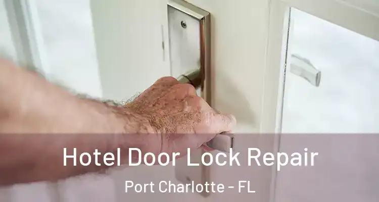 Hotel Door Lock Repair Port Charlotte - FL