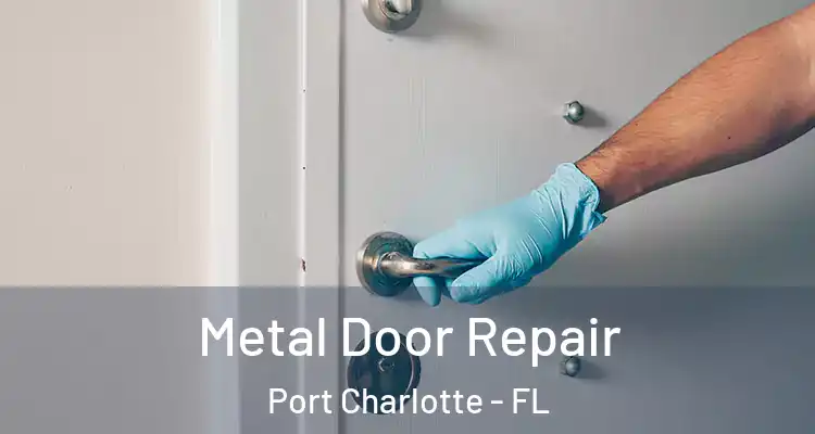  Metal Door Repair Port Charlotte - FL