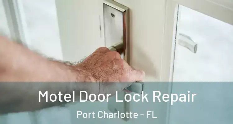  Motel Door Lock Repair Port Charlotte - FL