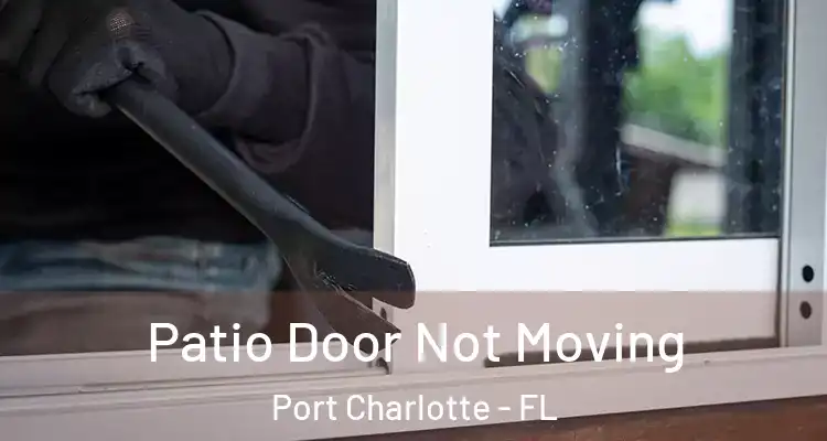  Patio Door Not Moving Port Charlotte - FL
