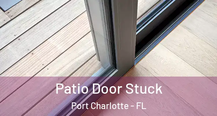  Patio Door Stuck Port Charlotte - FL