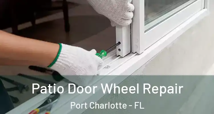  Patio Door Wheel Repair Port Charlotte - FL