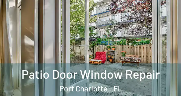  Patio Door Window Repair Port Charlotte - FL