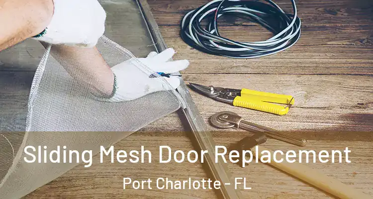  Sliding Mesh Door Replacement Port Charlotte - FL