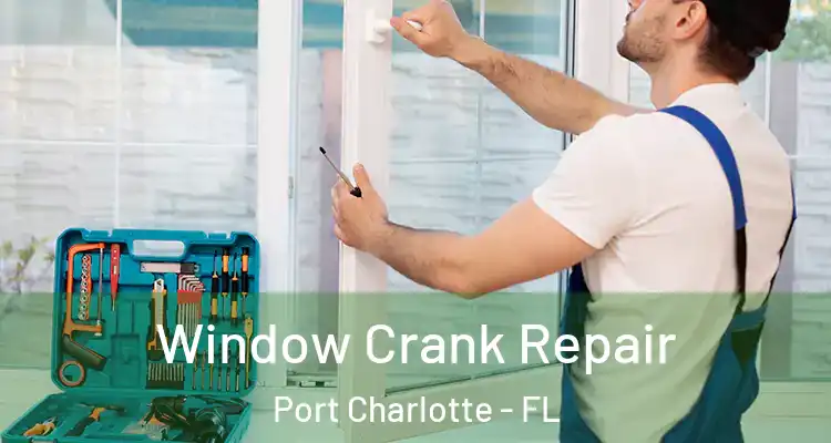  Window Crank Repair Port Charlotte - FL