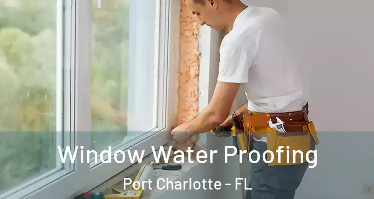  Window Water Proofing Port Charlotte - FL